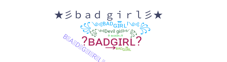 နာမ်မြောက်မည့်အမည် - BadGirl