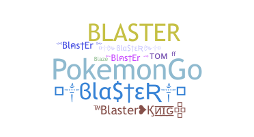 နာမ်မြောက်မည့်အမည် - Blaster