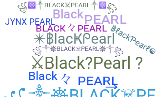 နာမ်မြောက်မည့်အမည် - BlackPearl