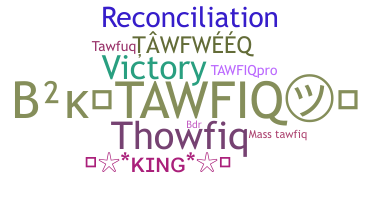 နာမ်မြောက်မည့်အမည် - Tawfiq