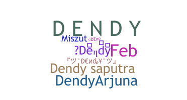 နာမ်မြောက်မည့်အမည် - Dendy
