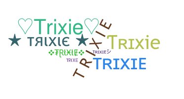 နာမ်မြောက်မည့်အမည် - Trixie