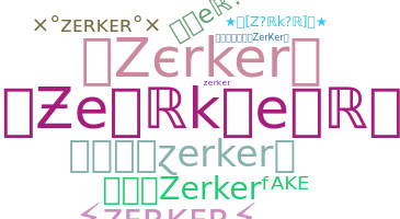 နာမ်မြောက်မည့်အမည် - Zerker