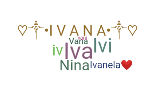 နာမ်မြောက်မည့်အမည် - Ivana