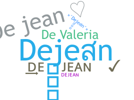 နာမ်မြောက်မည့်အမည် - Dejean