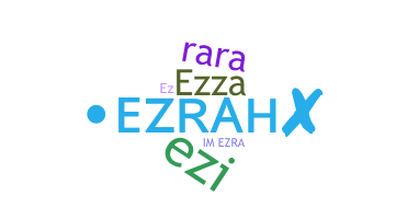 နာမ်မြောက်မည့်အမည် - Ezrah
