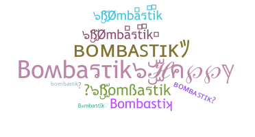 နာမ်မြောက်မည့်အမည် - bombastik