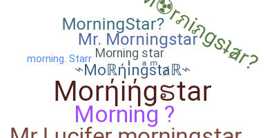 နာမ်မြောက်မည့်အမည် - Morningstar