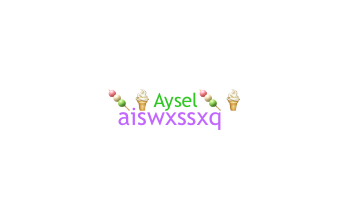 နာမ်မြောက်မည့်အမည် - Aysel