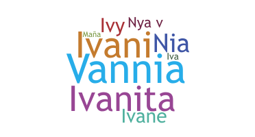 နာမ်မြောက်မည့်အမည် - Ivania