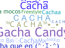 နာမ်မြောက်မည့်အမည် - Cacha