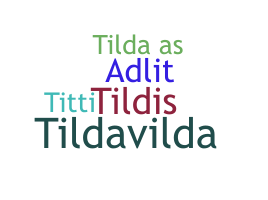 နာမ်မြောက်မည့်အမည် - Tilda