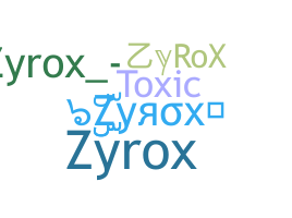 နာမ်မြောက်မည့်အမည် - ZyRoX