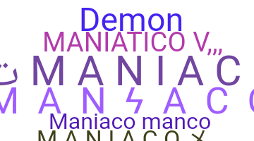 နာမ်မြောက်မည့်အမည် - Maniaco