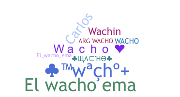 နာမ်မြောက်မည့်အမည် - Wacho