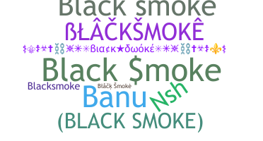 နာမ်မြောက်မည့်အမည် - BlackSmoke