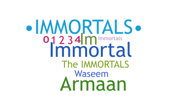 နာမ်မြောက်မည့်အမည် - immortals