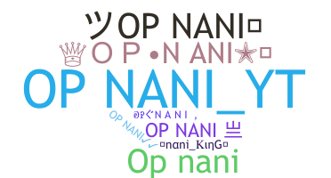 နာမ်မြောက်မည့်အမည် - Opnani