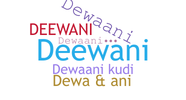 နာမ်မြောက်မည့်အမည် - Dewaani