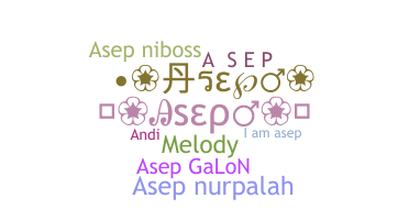 နာမ်မြောက်မည့်အမည် - Asep