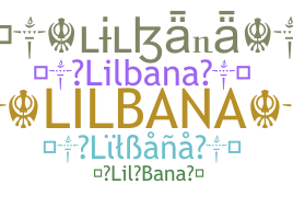 နာမ်မြောက်မည့်အမည် - LilBana