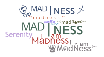 နာမ်မြောက်မည့်အမည် - Madness