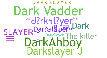 နာမ်မြောက်မည့်အမည် - darkslayer