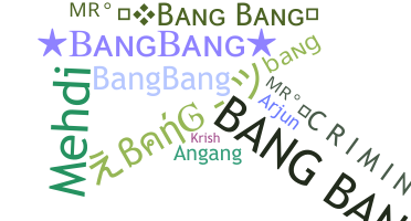 နာမ်မြောက်မည့်အမည် - BANGBANG