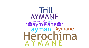 နာမ်မြောက်မည့်အမည် - AyMane