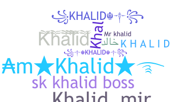 နာမ်မြောက်မည့်အမည် - Khalid