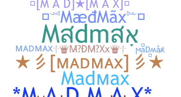 နာမ်မြောက်မည့်အမည် - Madmax