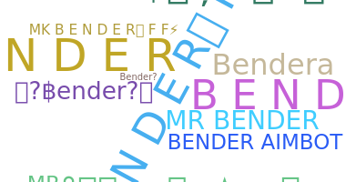 နာမ်မြောက်မည့်အမည် - Bender
