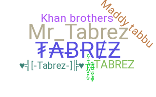 နာမ်မြောက်မည့်အမည် - Tabrez