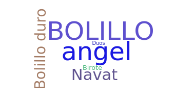 နာမ်မြောက်မည့်အမည် - Bolillo