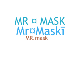 နာမ်မြောက်မည့်အမည် - MrMask