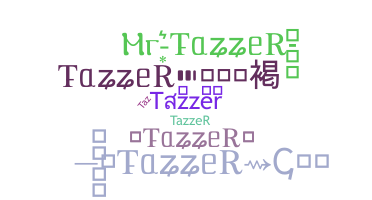 နာမ်မြောက်မည့်အမည် - tazzer
