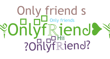 နာမ်မြောက်မည့်အမည် - onlyfriend