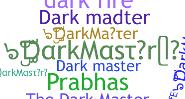 နာမ်မြောက်မည့်အမည် - DarkMaster