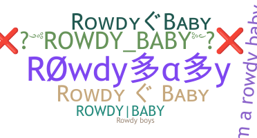 နာမ်မြောက်မည့်အမည် - rowdybaby