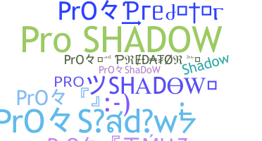 နာမ်မြောက်မည့်အမည် - ProShadow