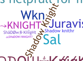 နာမ်မြောက်မည့်အမည် - ShadowKnight