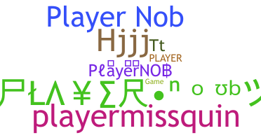 နာမ်မြောက်မည့်အမည် - PlayerNOB