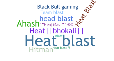 နာမ်မြောက်မည့်အမည် - HeatBlast