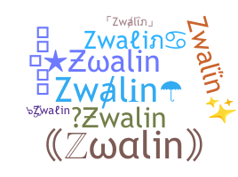 နာမ်မြောက်မည့်အမည် - Zwalin