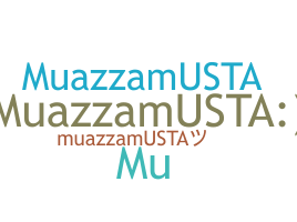 နာမ်မြောက်မည့်အမည် - MuazzamUsta