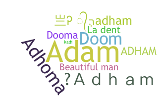 နာမ်မြောက်မည့်အမည် - Adham
