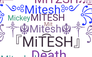 နာမ်မြောက်မည့်အမည် - Mitesh