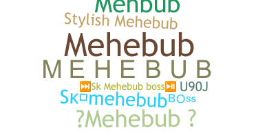 နာမ်မြောက်မည့်အမည် - MEHEBUB