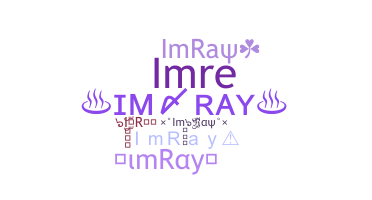 နာမ်မြောက်မည့်အမည် - ImRay
