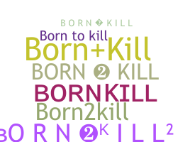 နာမ်မြောက်မည့်အမည် - Bornkill